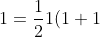 1=\frac{1}{2}1(1+1)=1